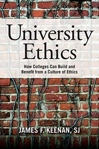 University ethics : how colleges can build and benefit from a culture of ethics /