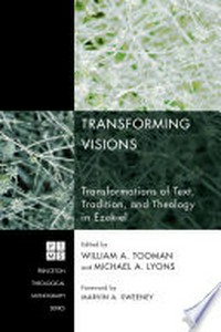 Transforming visions : transformations of text, tradition, and theology in Ezekiel /