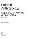 Cultural anthropology : tribes, states, and the global system /