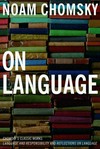 On language : Chomsky's classic works "Language and responsibility" and "Reflections on language" in one volume /