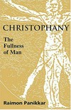 Christophany : the fullness of man /