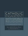 Catholic engagement with world religions : a comprehensive study /