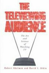 The televiewing audience : the art and science of watching TV /
