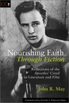 Nourishing faith through fiction : reflections of the Apostles' Creed in literature and film /