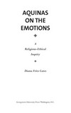 Aquinas on the emotions : a religious-ethical inquiry /
