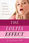 The Lolita effect : the media sexualization of young girls and what we can do about it /