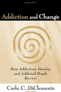 Addiction and change : how addictions develop and addicted people recover /