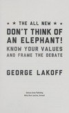 The all new don't think of an elephant! : know your values and frame the debate /