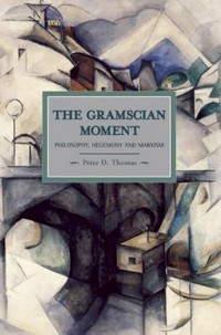 The Gramscian moment : philosophy, hegemony and marxism /