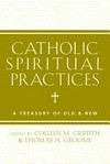 Catholic spiritual practices : a treasury of old and new /