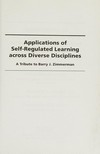 Applications of self-regulated learning across diverse disciplines : a tribute to Barry J. Zimmerman /