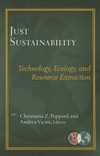 Just sustainability : technology, ecology, and resource extraction /