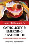 Catholicity and emerging personhood : a contemporary theological anthropology /
