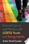 Pastoral care to and ministry with LGBTQ youth and young adults /