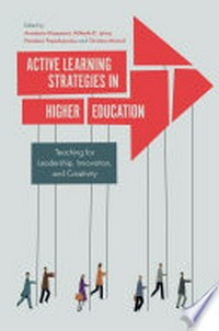Active learning strategies in higher education : teaching for leadership, innovation, and creativity /