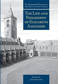 The life and philosophy of Elizabeth Anscombe /