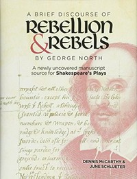 "A brief discourse of rebellion and rebels" : a newly uncovered manuscript source for Shakespeare's plays /
