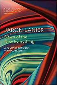 Dawn of the new everything : a journey through virtual reality /