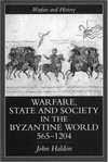 Warfare, State and society in the byzantine world, 565-1204 /