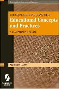 The cross-cultural transfer of educational concepts and practices : a comparative study /