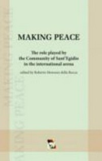 Making peace : the role played by the Community of Sant'Egidio in the international arena /