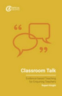 Classroom talk : evidence-based teaching for enquiring teachers /