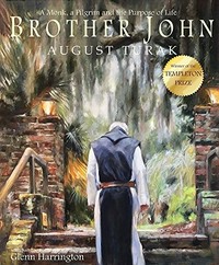 Brother John : a monk, a pilgrim and the purpose of life /