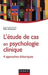 L'étude de cas en psychologie clinique : 4 approches théoriques /