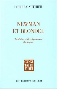 Newman et Blondel : tradition et développement du dogme /
