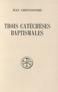 Trois catéchèses baptismales /