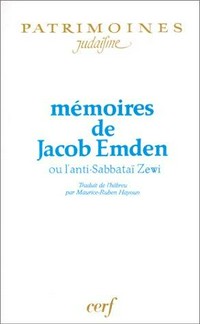 Mémoires de Jacob Emden ou L'anti-Sabbataï Zewi /