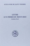 Lettre aux frères du Mont-Dieu : (Lettre d'or) /