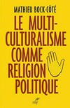 Le multiculturalisme comme religion politique /