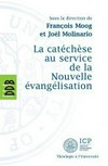 La catéchèse au service de la nouvelle évangelisation : actes di VIe Colloque International de l'ISPC (Paris, du 5 au 8 mars 2013) /