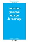 Entretien pastoral en vue du mariage : édition 1990 /