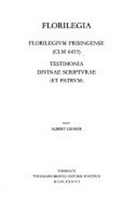 Florilegia : Florilegium Frisingense (CLM 6433) ; Testimonia Divinae Scripturae <et Patrum> /