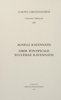 Agnelli Ravennatis Liber pontificalis ecclesiae Ravennatis /
