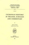 Ciceronian rhetoric in treatise, scholion and commentary /