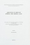 Aristotle in Britain during the Middle Ages : proceedings of the international conference at Cambridge 8-11 April 1994 /