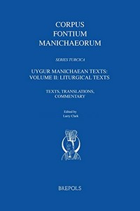 Uygur Manichaean texts : texts, translations, commentary /