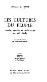 Les cultures du peuple : rituels, savoirs et résistance au 16e siècle /