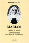 Mariam, la petite arabe : soeur Marie de Jésus Crucifié (1846-1878) /
