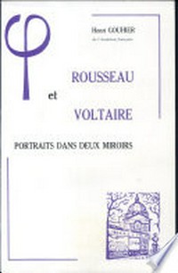 Rousseau et Voltaire : portraits dans deux miroirs /