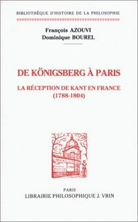 De Königsberg à Paris : la réception de Kant en France (1788-1804) /