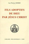 Fils adoptifs de Dieu par Jésus Christ : la filiation divine par adoption dans la théologie de saint Thomas d'Aquin /