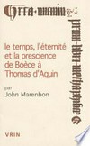 Le temps, l'éternité et la prescience de Boèce à Thomas d'Aquin /