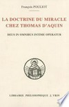 La doctrine du miracle chez Thomas d'Aquin : Deus in omnibus intime operatur /