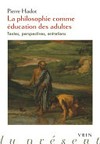 La philosophie comme éducation des adultes : textes, perspectives, entretiens /