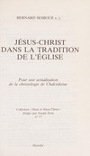 Jésus-Christ dans la tradition de l'Église : pour une actualisation de la christologie de Chalcédoine /