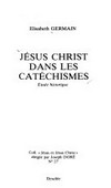 Jésus Christ dans les catéchismes : étude historique /